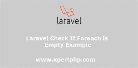 laravel check if query result is empty|Laravel Check If Foreach is Empty Example .